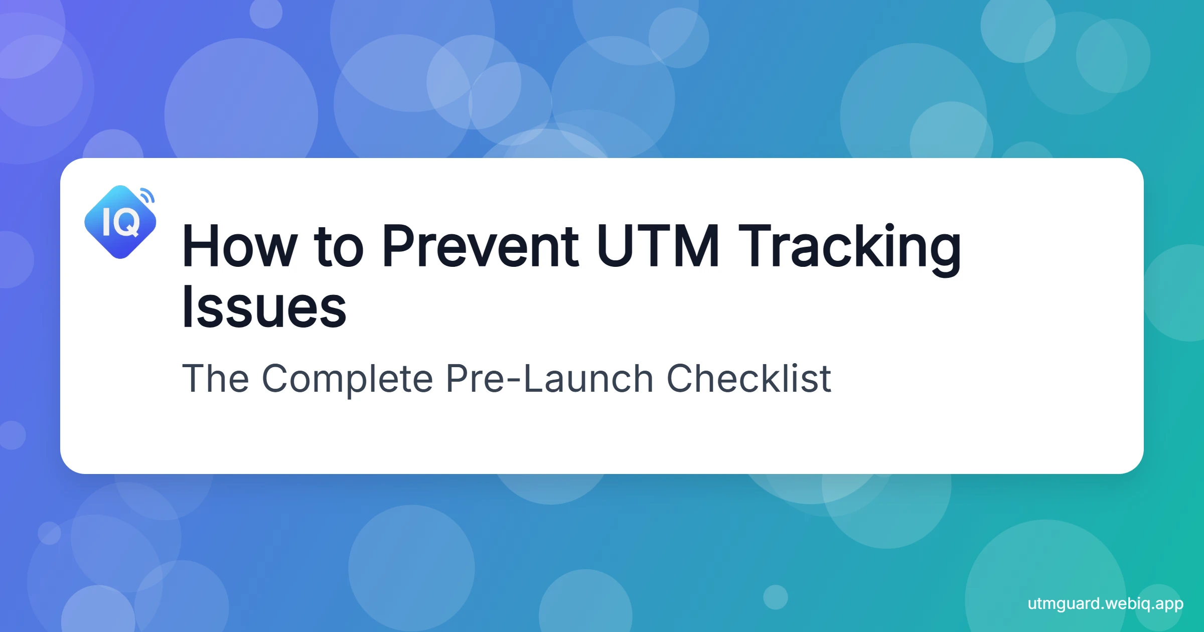 Pre-launch checklist for preventing UTM tracking issues